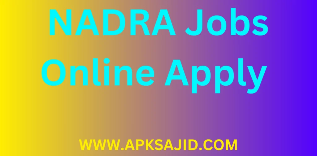 NADRA Jobs 2024 Latest Advertisement Online Apply