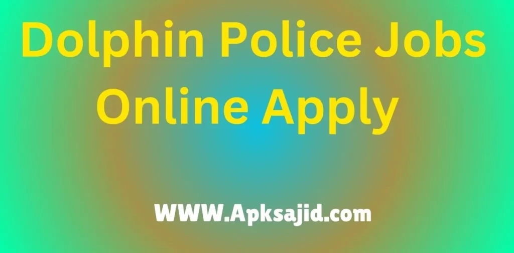 Dolphin police jobs 2024 apply online