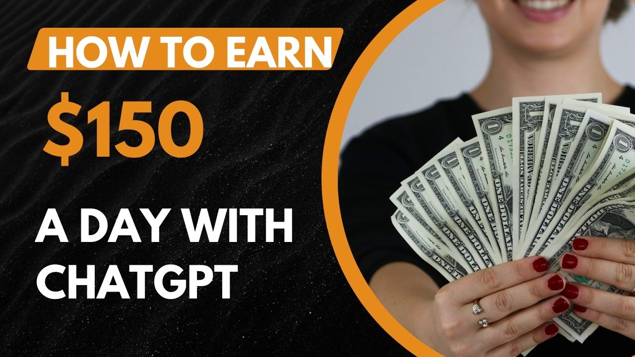 How to Earn $150 a Day with ChatGPT A Simple Guide